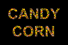 Candy Corn Text Made Of Candy Corns Isolated On Black 3D Illustration