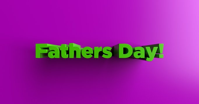 Fathers Day! - 3D rendered colorful headline illustration.  Can be used for an online banner ad or a print postcard.