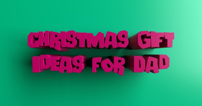 Christmas Gift Ideas for Dad - 3D rendered colorful headline illustration.  Can be used for an online banner ad or a print postcard.