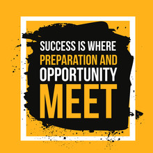 Success Where Preparation And Opportunity Meet. Achieve Goal,  In Business Motivational Quote, Modern Typography Background For Poster.