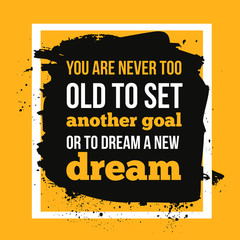 Wall Mural - You are never too old to set another goal. Motivational quote, modern typography background for poster.