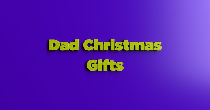 Dad Christmas Gifts - 3D rendered colorful headline illustration.  Can be used for an online banner ad or a print postcard.