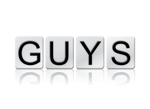 Guys Isolated Tiled Letters Concept and Theme