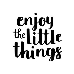 vector motivational quote - enjoy the little things. hand written brush lettering on white isolated 