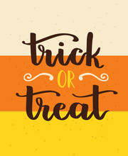 Vector Hand Written Lettering Card With Inscription Trick Or Treat And Candy Corn Abstract Background.