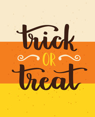 Wall Mural - Vector hand written lettering card with inscription Trick or Treat and candy corn abstract background.