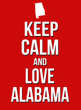 Keep Calm And Love Alabama Poster