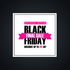 Wall Mural - Black Friday Sale. Special offer banner, discount up to 75% off. Final sale ribbon. Banner for business, promotion and advertising. Vector illustration.