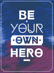 be your own hero .typographic background, motivation poster for your inspiration. can be used as a p