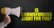© gustavofrazao - Is Crowdfunding Right For You?