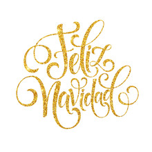 Feliz Navidad Hand Lettering Decoration Text For Greeting Card Design Template. Merry Christmas Typography Label In Spanish. Calligraphic Inscription For Winter Holidays. Vector Illustration