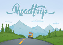 Vector Illustration: Cartoon Mountains Landscape With Travel Car Rides On The Road On Foreground And Handwritten Lettering Of Road Trip.