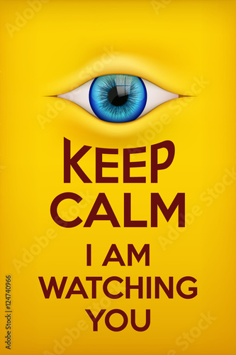 Fototapeta na wymiar Poster Keep Calm I am watching you. Concept of surveillance technologies and internet monitoring.