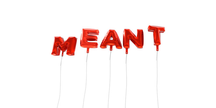 MEANT - word made from red foil balloons - 3D rendered.  Can be used for an online banner ad or a print postcard.
