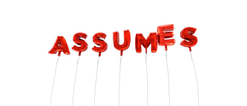 ASSUMES - word made from red foil balloons - 3D rendered.  Can be used for an online banner ad or a print postcard.