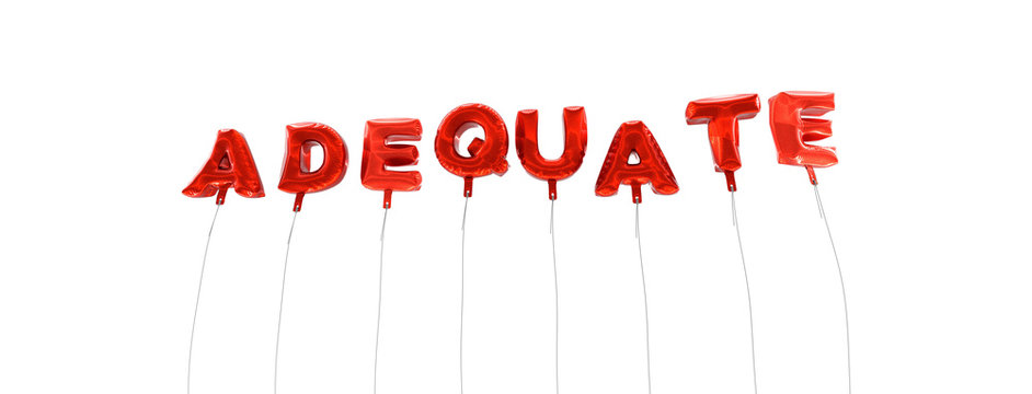 ADEQUATE - word made from red foil balloons - 3D rendered.  Can be used for an online banner ad or a print postcard.