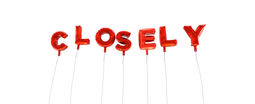 CLOSELY - word made from red foil balloons - 3D rendered.  Can be used for an online banner ad or a print postcard.