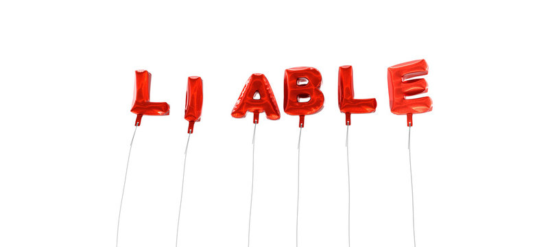 LIABLE - word made from red foil balloons - 3D rendered.  Can be used for an online banner ad or a print postcard.