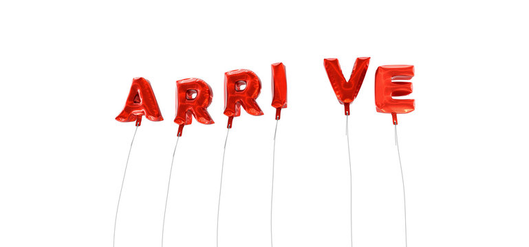 ARRIVE - word made from red foil balloons - 3D rendered.  Can be used for an online banner ad or a print postcard.