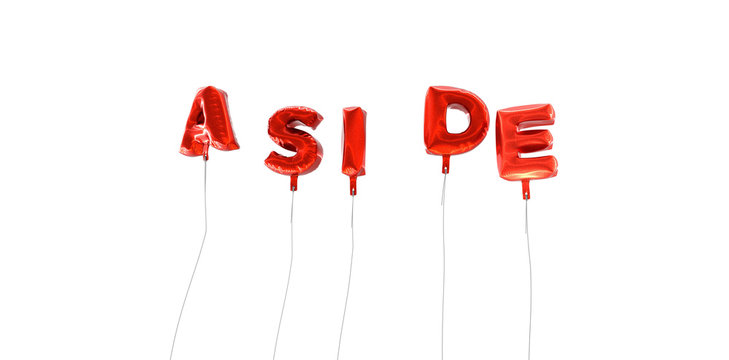 ASIDE - word made from red foil balloons - 3D rendered.  Can be used for an online banner ad or a print postcard.