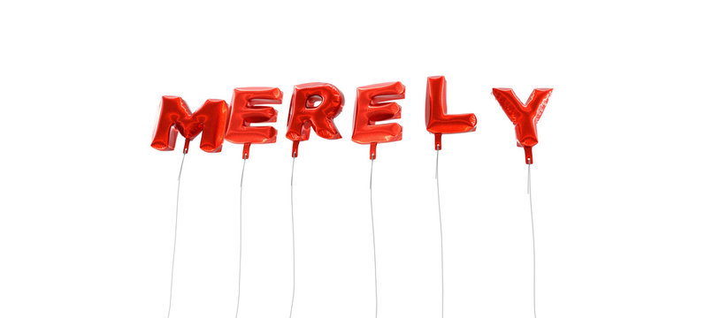 MERELY - word made from red foil balloons - 3D rendered.  Can be used for an online banner ad or a print postcard.