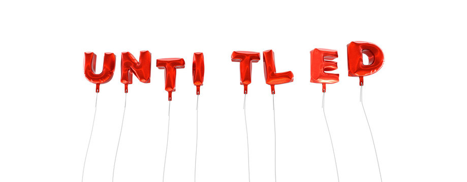 UNTITLED - word made from red foil balloons - 3D rendered.  Can be used for an online banner ad or a print postcard.