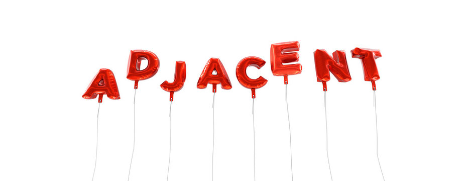 ADJACENT - word made from red foil balloons - 3D rendered.  Can be used for an online banner ad or a print postcard.