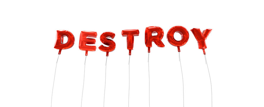DESTROY - word made from red foil balloons - 3D rendered.  Can be used for an online banner ad or a print postcard.