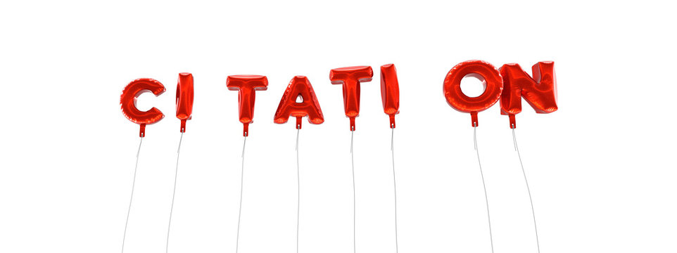 CITATION - word made from red foil balloons - 3D rendered.  Can be used for an online banner ad or a print postcard.