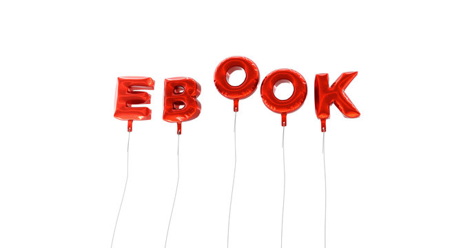 EBOOK - word made from red foil balloons - 3D rendered.  Can be used for an online banner ad or a print postcard.