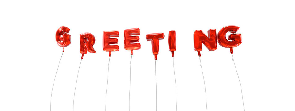 GREETING - word made from red foil balloons - 3D rendered.  Can be used for an online banner ad or a print postcard.