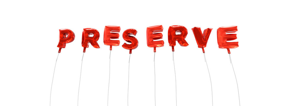 PRESERVE - word made from red foil balloons - 3D rendered.  Can be used for an online banner ad or a print postcard.
