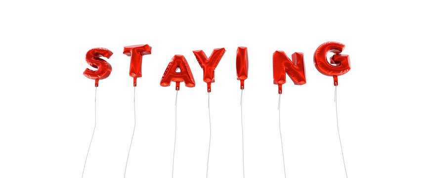 STAYING - word made from red foil balloons - 3D rendered.  Can be used for an online banner ad or a print postcard.