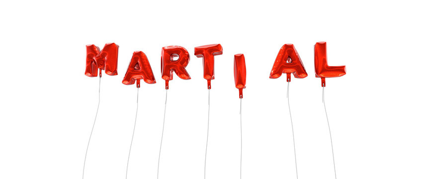 MARTIAL - word made from red foil balloons - 3D rendered.  Can be used for an online banner ad or a print postcard.