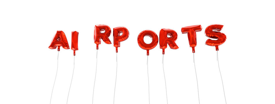 AIRPORTS - word made from red foil balloons - 3D rendered.  Can be used for an online banner ad or a print postcard.