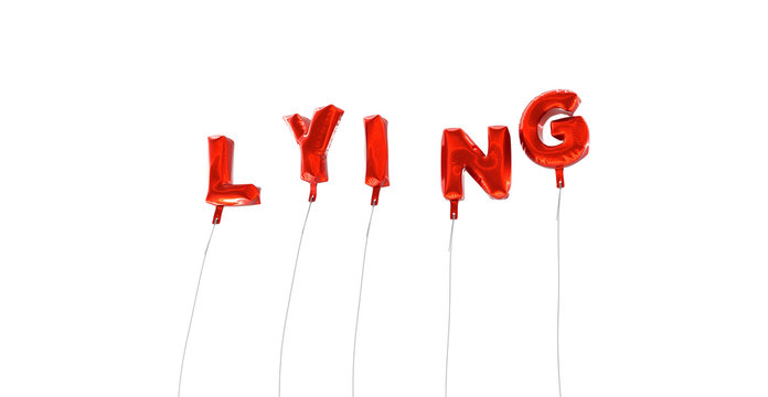 LYING - word made from red foil balloons - 3D rendered.  Can be used for an online banner ad or a print postcard.