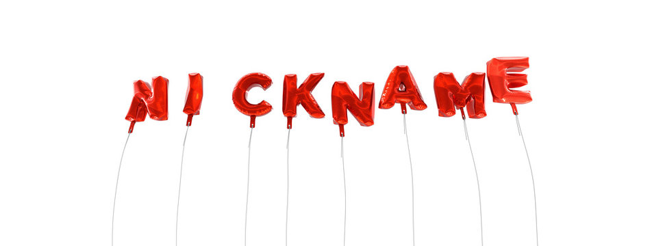 NICKNAME - word made from red foil balloons - 3D rendered.  Can be used for an online banner ad or a print postcard.