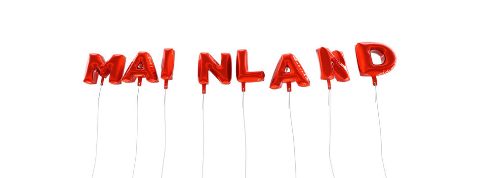 MAINLAND - word made from red foil balloons - 3D rendered.  Can be used for an online banner ad or a print postcard.