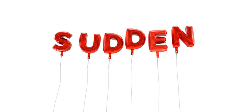 SUDDEN - word made from red foil balloons - 3D rendered.  Can be used for an online banner ad or a print postcard.