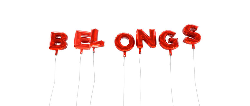 BELONGS - word made from red foil balloons - 3D rendered.  Can be used for an online banner ad or a print postcard.