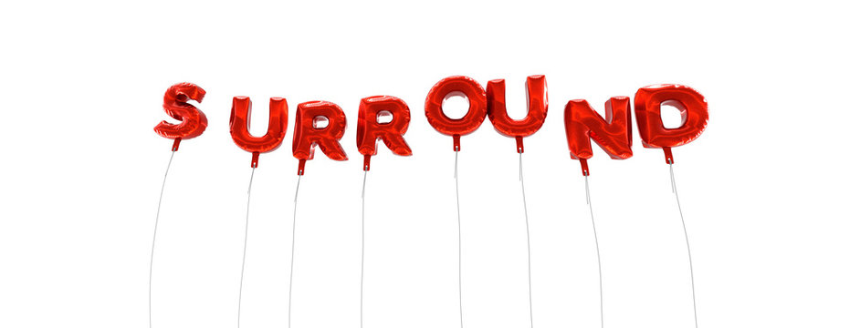 SURROUND - word made from red foil balloons - 3D rendered.  Can be used for an online banner ad or a print postcard.