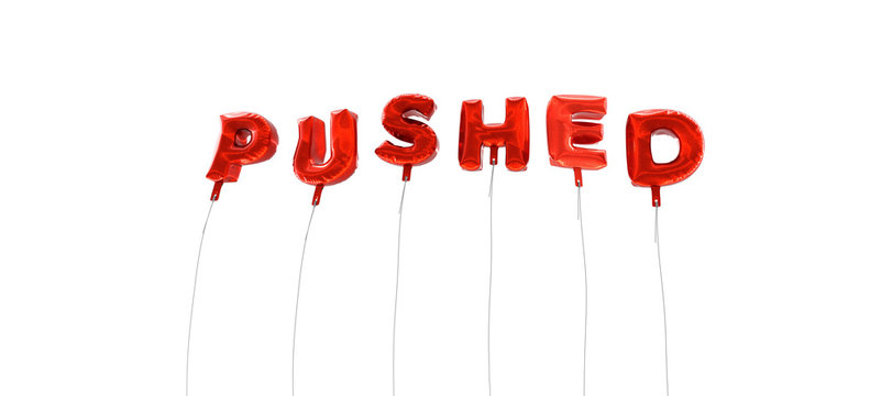 PUSHED - word made from red foil balloons - 3D rendered.  Can be used for an online banner ad or a print postcard.