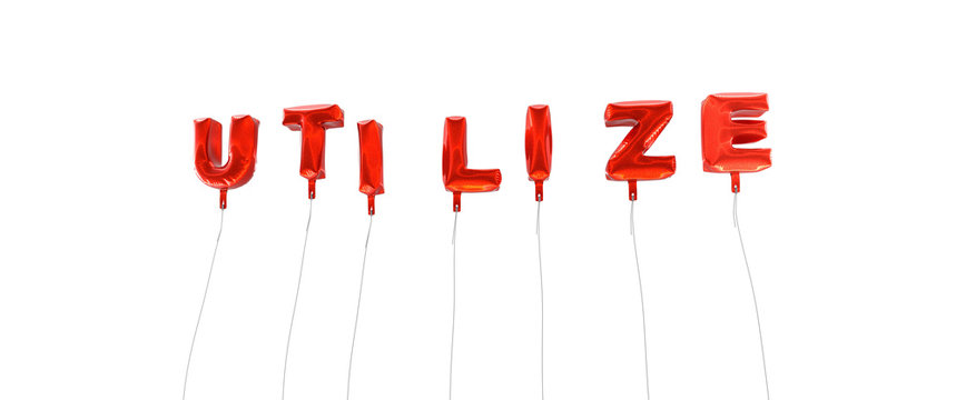 UTILIZE - word made from red foil balloons - 3D rendered.  Can be used for an online banner ad or a print postcard.