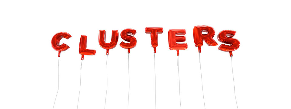 CLUSTERS - word made from red foil balloons - 3D rendered.  Can be used for an online banner ad or a print postcard.