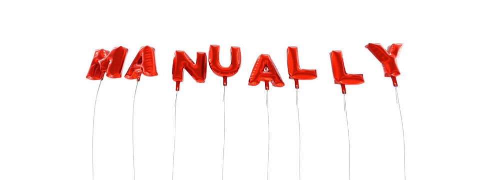 MANUALLY - word made from red foil balloons - 3D rendered.  Can be used for an online banner ad or a print postcard.