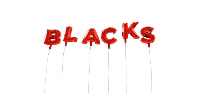 BLACKS - word made from red foil balloons - 3D rendered.  Can be used for an online banner ad or a print postcard.