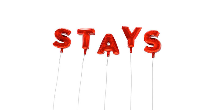 STAYS - word made from red foil balloons - 3D rendered.  Can be used for an online banner ad or a print postcard.