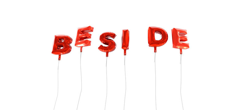 BESIDE - word made from red foil balloons - 3D rendered.  Can be used for an online banner ad or a print postcard.
