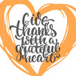 © tumana_net - Give thanks with a grateful heart - Thanksgiving day lettering calligraphy phrase. Autumn greeting card isolated on the white background with big heart