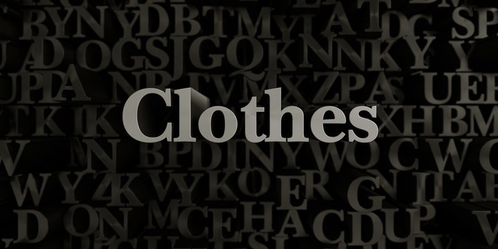Clothes - Stock image of 3D rendered metallic typeset headline illustration.  Can be used for an online banner ad or a print postcard.